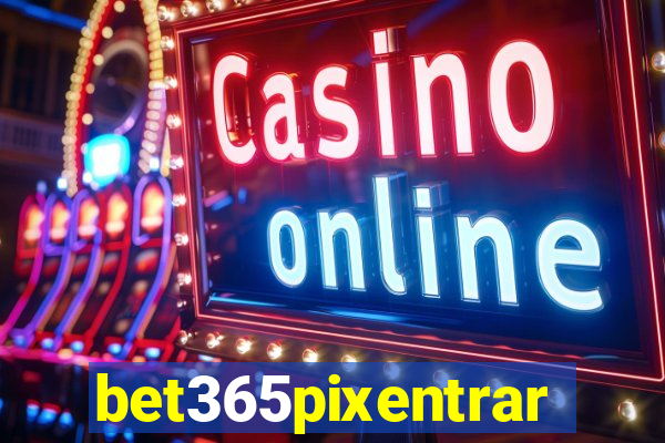 bet365pixentrar