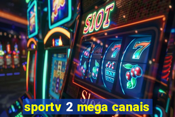 sportv 2 mega canais