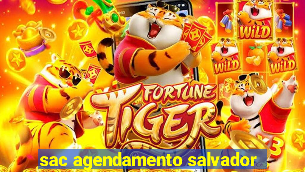 sac agendamento salvador