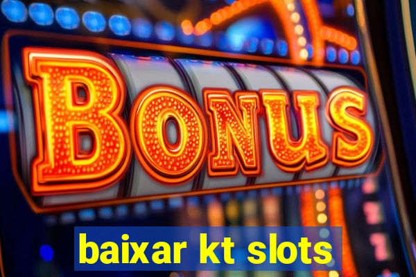 baixar kt slots