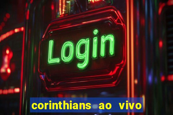 corinthians ao vivo multi multicanal