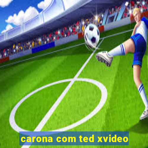 carona com ted xvideo