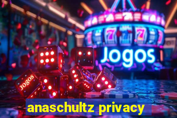 anaschultz privacy