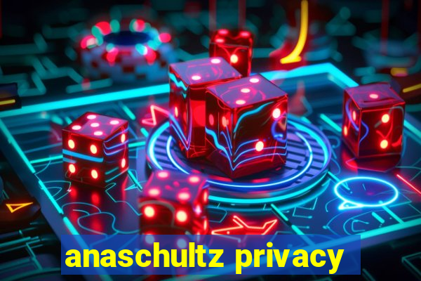 anaschultz privacy