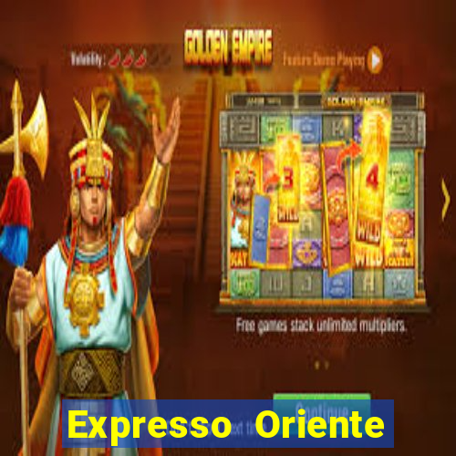 Expresso Oriente rota atual