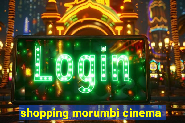 shopping morumbi cinema