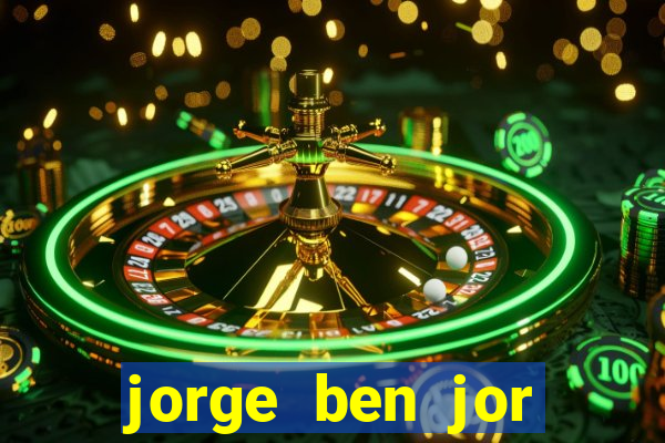 jorge ben jor fortuna estimada