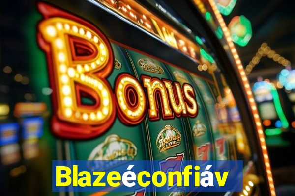 Blazeéconfiável