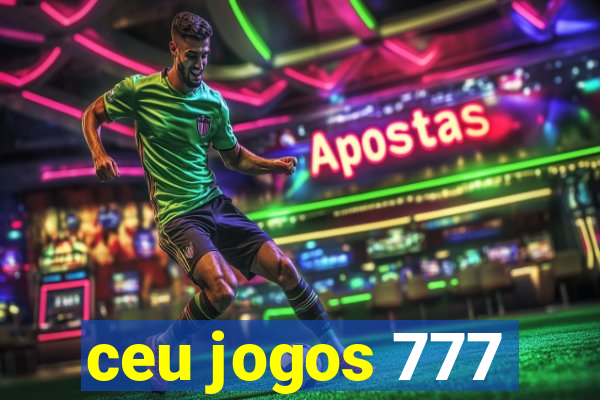 ceu jogos 777