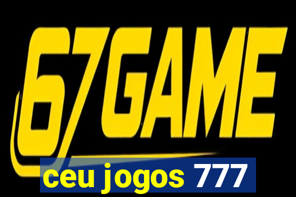 ceu jogos 777