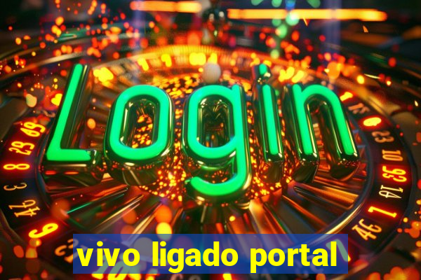 vivo ligado portal