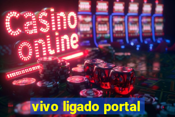 vivo ligado portal