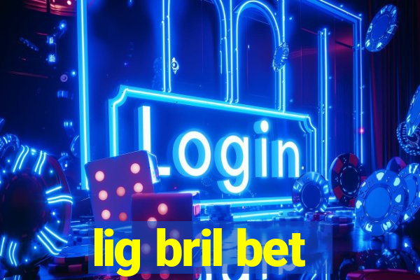 lig bril bet