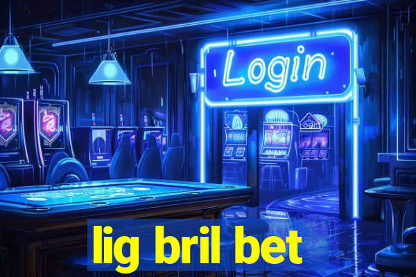 lig bril bet