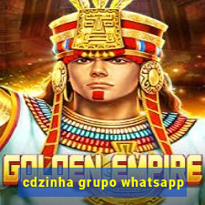 cdzinha grupo whatsapp