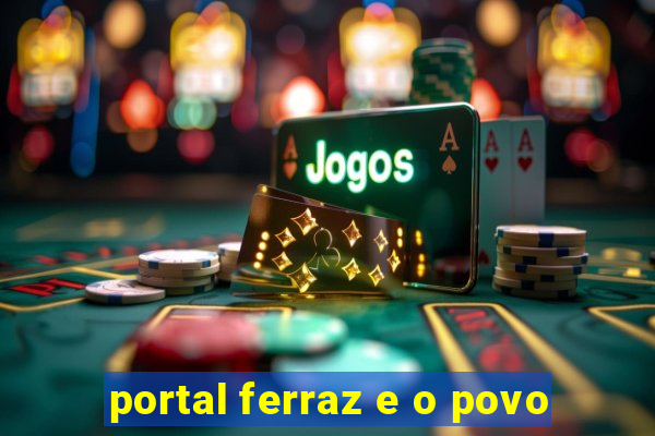 portal ferraz e o povo