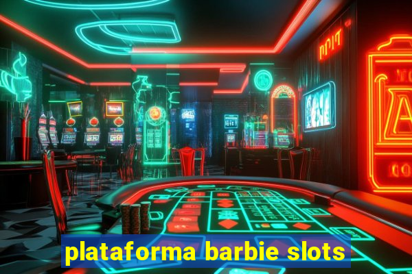 plataforma barbie slots