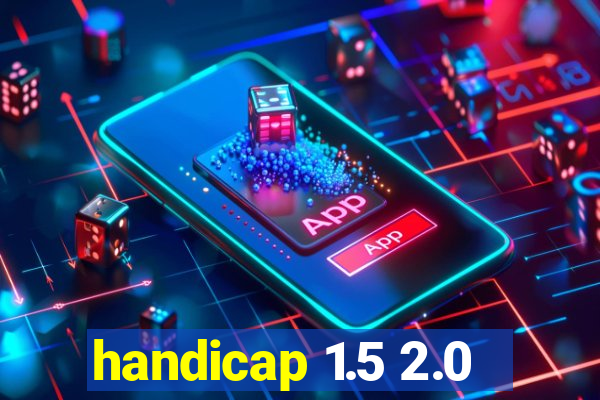 handicap 1.5 2.0