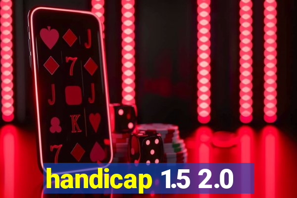 handicap 1.5 2.0