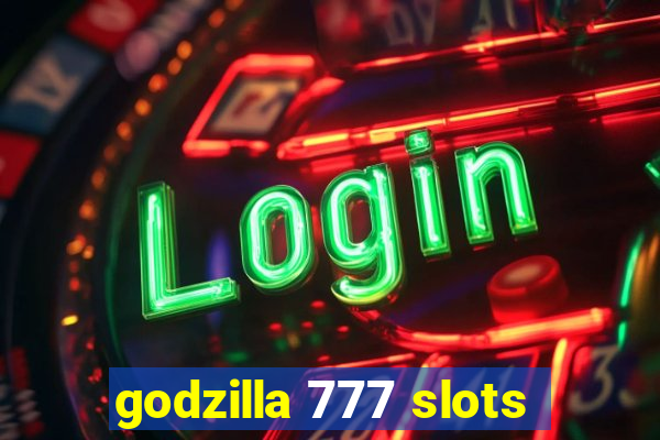 godzilla 777 slots