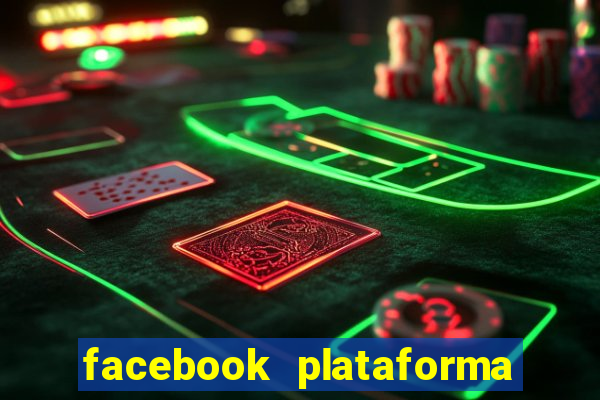 facebook plataforma pagando no cadastro