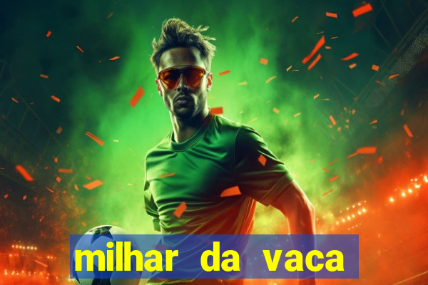 milhar da vaca mais atrasada