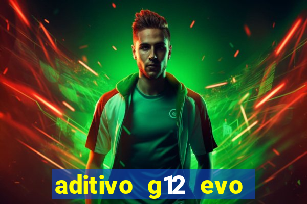 aditivo g12 evo ficha tecnica