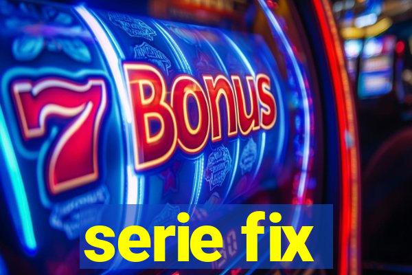 serie fix