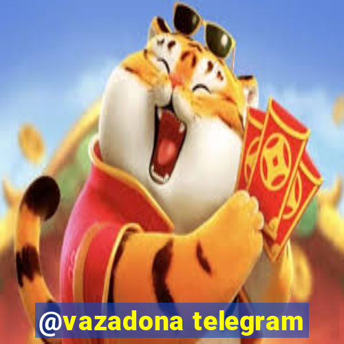 @vazadona telegram