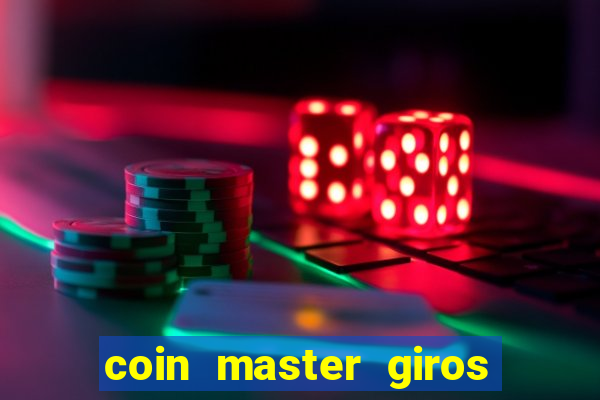 coin master giros gratis toda hora