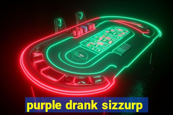 purple drank sizzurp