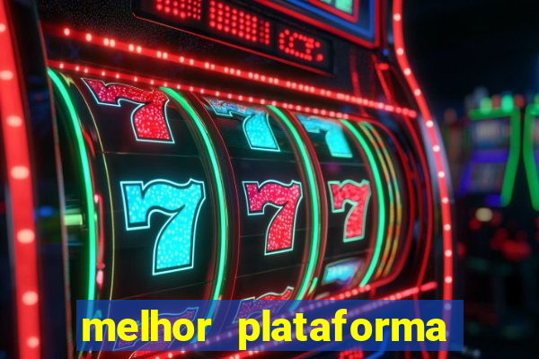 melhor plataforma de cassino online