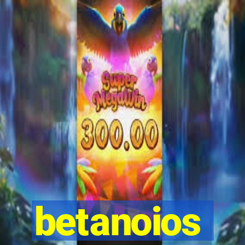 betanoios