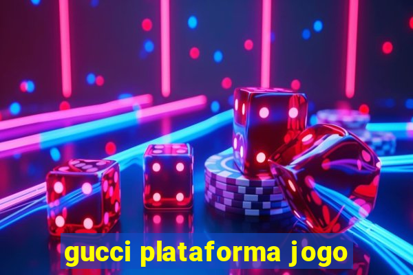 gucci plataforma jogo