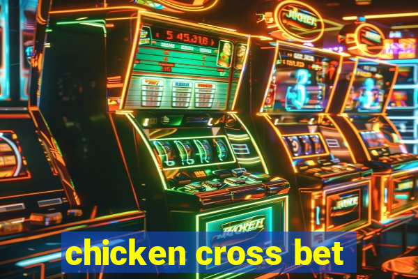 chicken cross bet