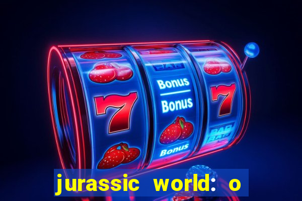 jurassic world: o mundo dos dinossauros filme completo dublado youtube