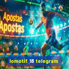 lomotif 18 telegram