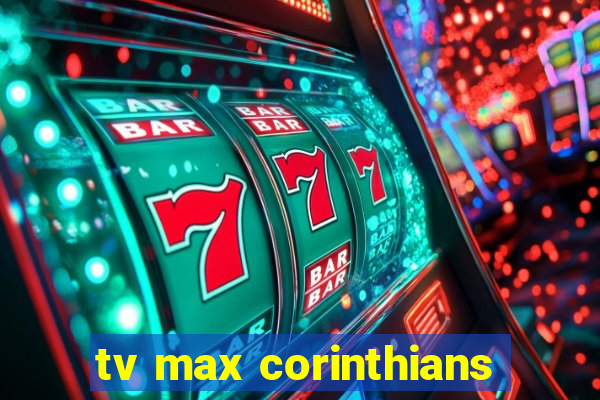 tv max corinthians