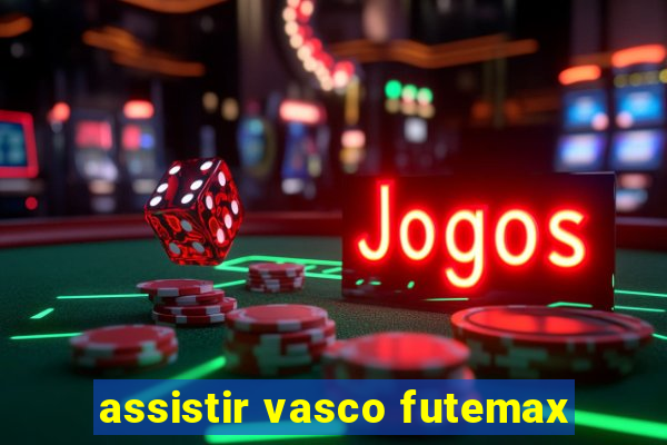 assistir vasco futemax