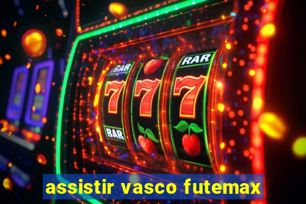 assistir vasco futemax