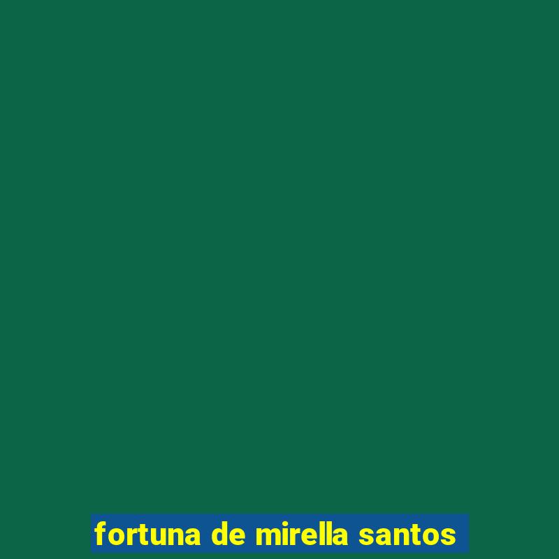 fortuna de mirella santos