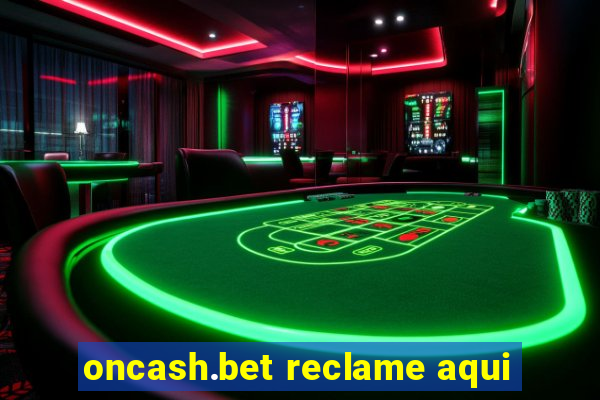 oncash.bet reclame aqui