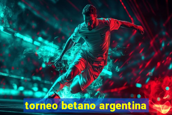 torneo betano argentina