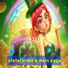 plataforma q mais paga