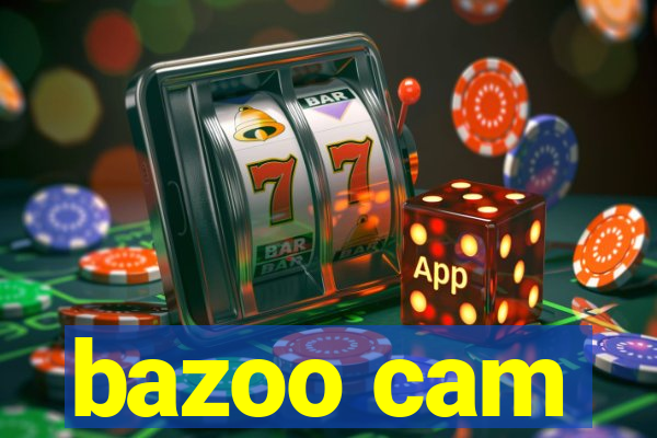 bazoo cam