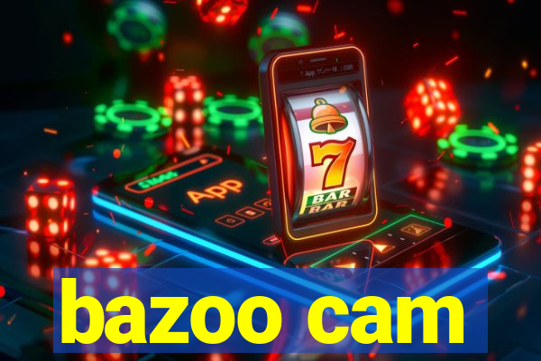 bazoo cam