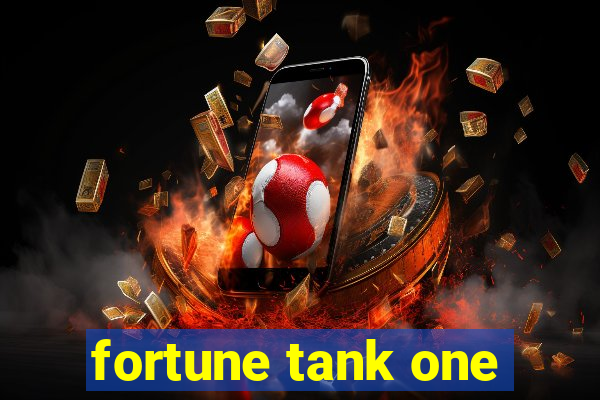 fortune tank one