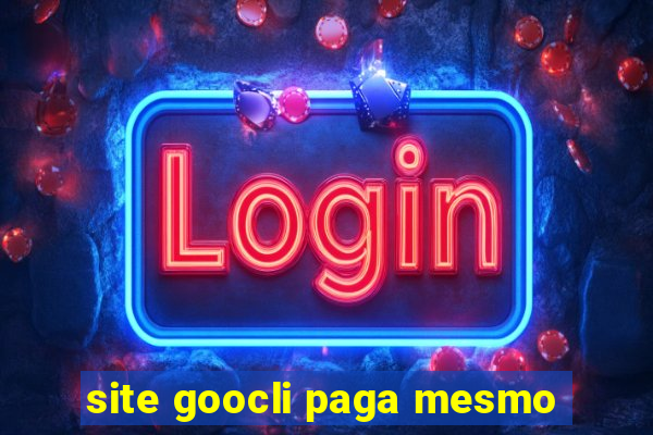 site goocli paga mesmo