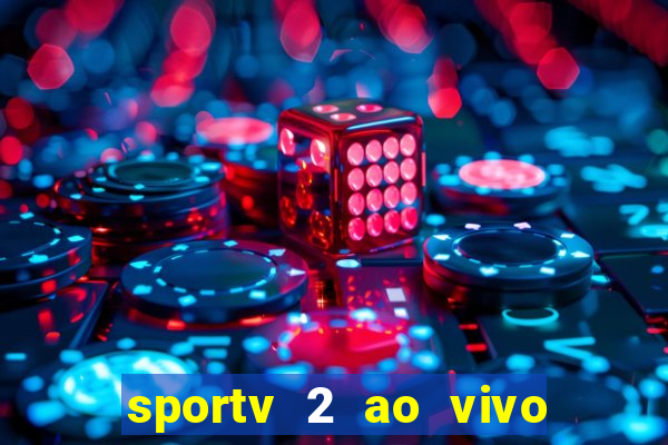 sportv 2 ao vivo mega canal