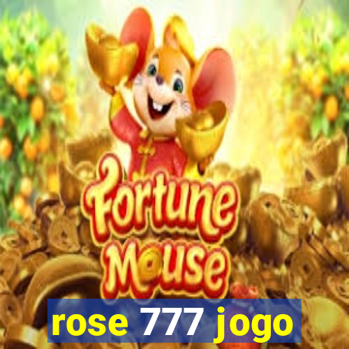 rose 777 jogo